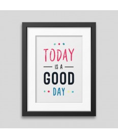 Today is a good day Framed poster